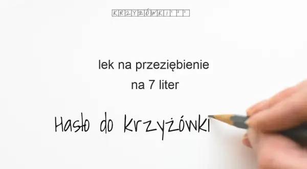 Lek na przeziębienie w krzyżówce? Sprawdzone hasła i porady!