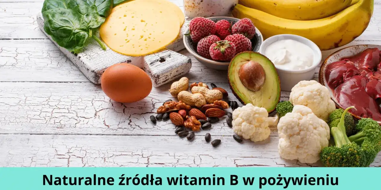 Witaminy z grupy B - gdzie szukać w diecie i kiedy suplementować